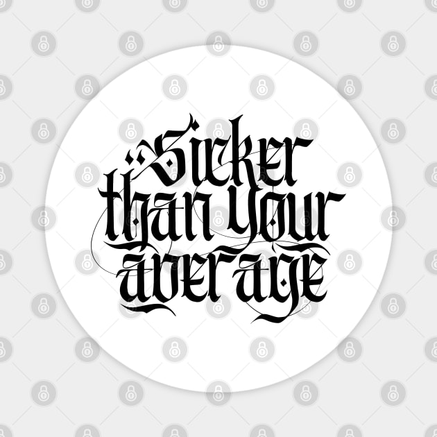 Sicker Than Your Average Magnet by Skush™